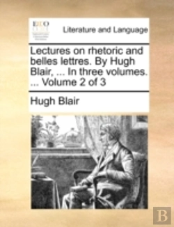 Bertrand.pt - Lectures On Rhetoric And Belles Lettres.