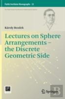 Lectures On Sphere Arrangements Â€“ The Discrete Geometric Side