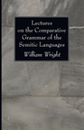 Lectures On The Comparative Grammar Of The Semitic Languages