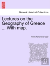 Lectures On The Geography Of Greece ... With Map.