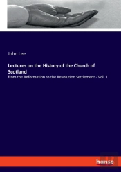Lectures On The History Of The Church Of Scotland