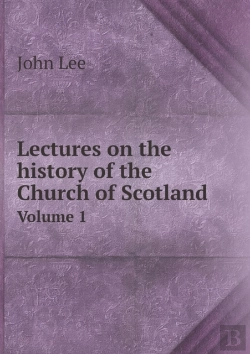 Bertrand.pt - Lectures On The History Of The Church Of Scotland Volume 1