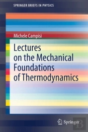 Lectures On The Mechanical Foundations Of Thermodynamics