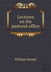 Lectures On The Pastoral Office