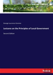Lectures On The Principles Of Local Government