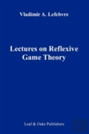Lectures On The Reflexive Games Theory