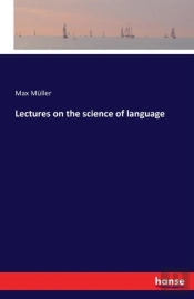 Lectures On The Science Of Language