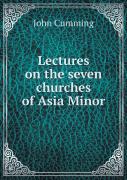 Lectures On The Seven Churches Of Asia Minor