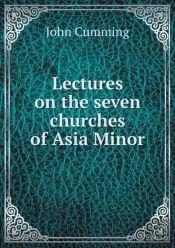 Lectures On The Seven Churches Of Asia Minor
