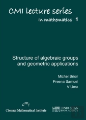 Lectures On The Structure Of Algebraic Groups And Geometric Applications