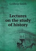 Lectures On The Study Of History