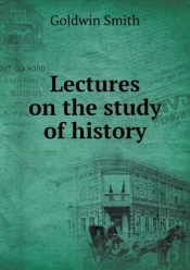 Lectures On The Study Of History