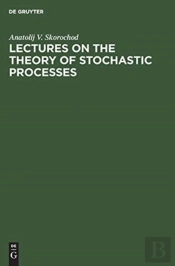 Lectures On The Theory Of Stochastic Processes