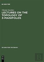 Lectures On The Topology Of 3-Manifolds