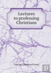 Lectures To Professing Christians