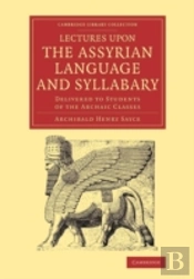 Lectures Upon The Assyrian Language And Syllabary