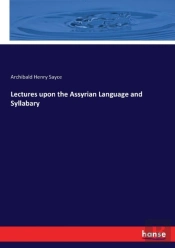 Lectures Upon The Assyrian Language And Syllabary