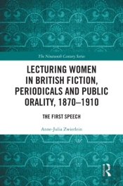 Lecturing Women In British Fiction, Periodicals And Public Orality, 1870-1910
