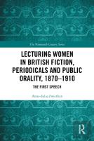 Lecturing Women In British Fiction, Periodicals And Public Orality, 1870â€“1910