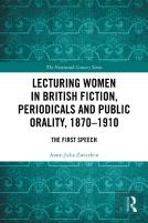 Lecturing Women In British Fiction, Periodicals And Public Orality, 1870â€“1910
