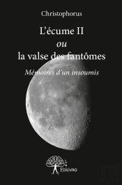 L'Écume Ii Ou La Valse Des Fantômes ; Mémoires D'Un Insoumis