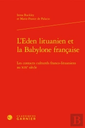 L'Eden Lituanien Et La Babylone Francaise - Les Contacts Culturels Franco-Lituan - Les Contacts Cult