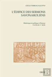 L'Édifice Des Sermons Savonaroliens : Rhétorique Et Politique À Florence À La Fin Du Xve Siècle