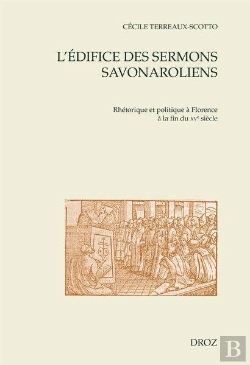 Bertrand.pt - L'Édifice Des Sermons Savonaroliens : Rhétorique Et Politique À Florence À La Fin Du Xve Siècle