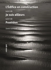 L'Édifice En Construction ; Je Suis Ailleurs ; Poséidon