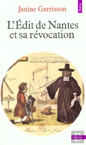 L'Edit De Nantes Et Sa Révocation : Histoire D'Une Intolérance