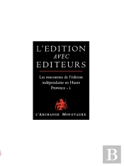 L'Édition Avec Éditeurs ; Les Rencontres De L'Édition Indépendante En Haute Provence T.1