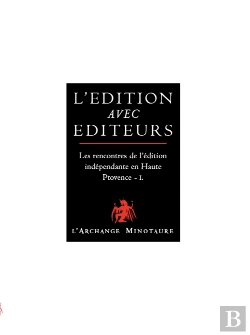 Bertrand.pt - L'Édition Avec Éditeurs ; Les Rencontres De L'Édition Indépendante En Haute Provence T.1