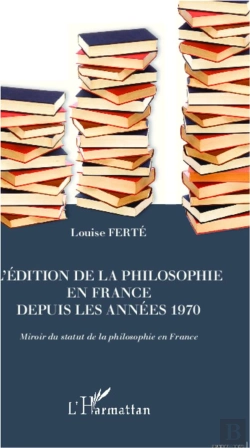 Bertrand.pt - L'Édition De La Philosophie En France Depuis Les Années 1970 ; Miroir Du Statut De La Philosophie En France