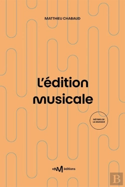 Bertrand.pt - L'Édition Musicale : Le Guide Pratique De L'Éditeur De Musique (2e Édition)