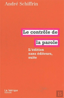 Bertrand.pt - L'Édition Sans Éditeurs, Suite ; Le Contrôle De La Parole