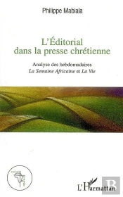 L'Éditorial Dans La Presse Chrétienne ; Analyse Des Hebdomadaires La Semaine Africaine Et La Vie