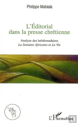 Bertrand.pt - L'Éditorial Dans La Presse Chrétienne ; Analyse Des Hebdomadaires La Semaine Africaine Et La Vie