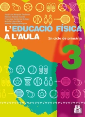 L'Educació Física A L'Aula 3. 2n Cicle De Primària. Quadern De L'Alumne (Color)
