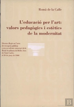 Bertrand.pt - L'Educació Per L'Art: Valors Pedagògics I Estètics De La Modernitat