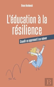 L'Éducation À La Résilience : Grandir En Apprenant À Se Relever