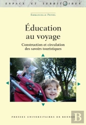 L'Éducation Au Voyage ; Pratiques Touristiques Et Circulations Des Savoirs