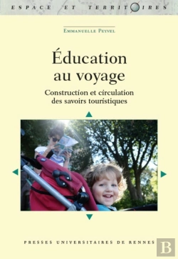 Bertrand.pt - L'Éducation Au Voyage ; Pratiques Touristiques Et Circulations Des Savoirs