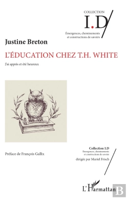 Bertrand.pt - L'Éducation Chez T. H. White ; J'Ai Appris Et Été Heureux