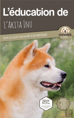 Bertrand.pt - L'Education De L'Akita Inu - Toutes Les Astuces Pour Un Akita Inu Bien Eduque