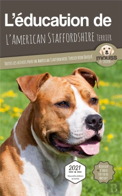 Bertrand.pt - L'Éducation De L'American Staffordshire Terrier : Toutes Les Astuces Pour Un American Staffordshire Terrier Bien Éduqué