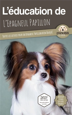 Bertrand.pt - L'Éducation De L'Epagneul Papillon : Toutes Les Astuces Pour Un Epagneul Papillon Bien Éduqué