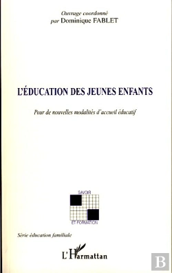 Bertrand.pt - L'Éducation Des Jeunes Enfants ; Pour De Nouvelles Modalités D'Accueil Éducatif