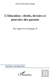 L'Éducation : Droits, Devoirs Et Pouvoirs Des Parents : Du Rapport Au Langage