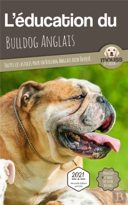 Bertrand.pt - L'Éducation Du Bulldog Anglais : Toutes Les Astuces Pour Un Bulldog Anglais Bien Éduqué