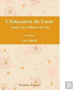 Bertrand.pt - L'Education Du Coeur  Lettre Aux Enfants Non Nes (4eme Edition)